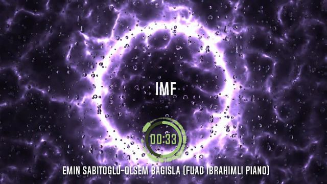 IMF - Emın Sabıtoglu - Olsem bagisla Fuad Ibrahimli