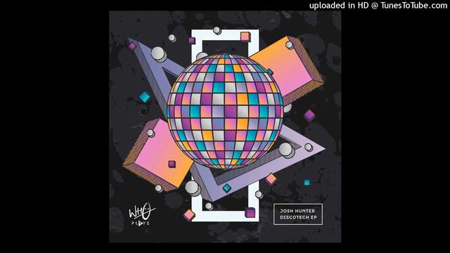 Josh Hunter - DiscoTech (Extended Mix) смотреть онлайн
