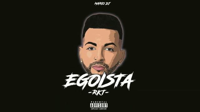 EGOISTA -RKT- MARIO DJ x J QUILES смотреть онлайн