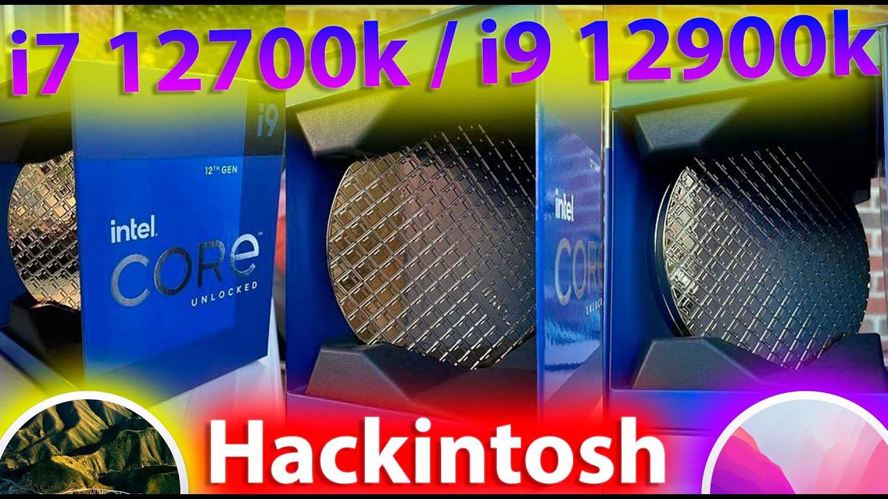 I7 12700K / I9 12900K / MACOS 11 BIG SUR / MACOS 12 MONTEREY / HACKINTOSH
