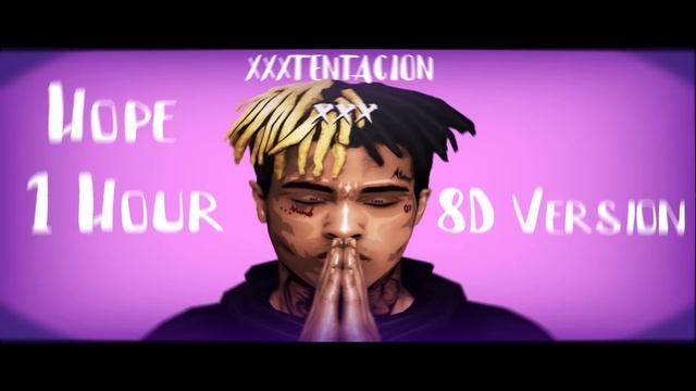 XXXTENTACION - Hope [8D AUDIO] ? 1 Hour Version ? смотреть онлайн