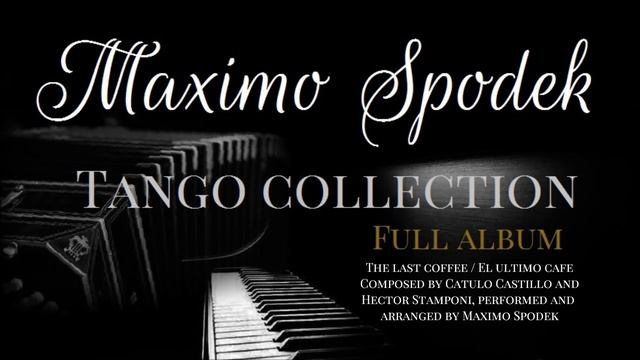 THE MAXIMO SPODEK TANGO COLLECTION VOL 1 FULL ALBUM BACKGROUND INSTRUMENTAL PIANO MUSIC смотреть онлайн