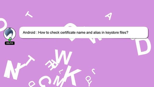 Android : How to check certificate name and alias in keystore files? смотреть онлайн