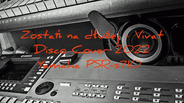Zostań na dłużej - Vivat - Disco Cover 2022 Yamaha PSR-s710 смотреть онлайн