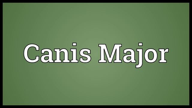 Canis Major Meaning смотреть онлайн