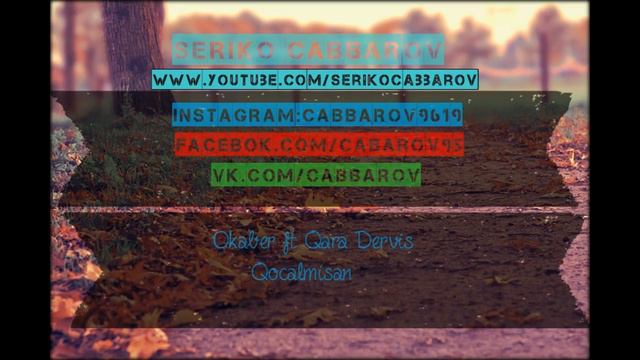 Okaber ft Qara-Dervis Qocalmisan смотреть онлайн