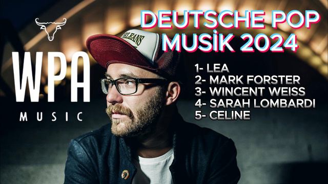 Deutsche Pop Musik 2024 ♫ LEA, Mark Forster, Wincent Weiss, Sarah Lombardi,CÉLINE,Georg Stengel