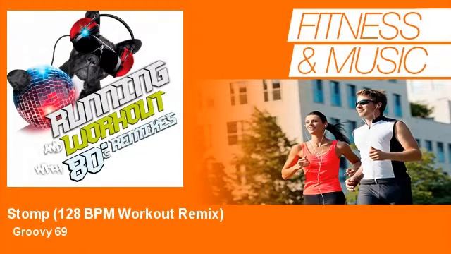 Groovy 69 - Stomp - 128 BPM Workout Remix смотреть онлайн