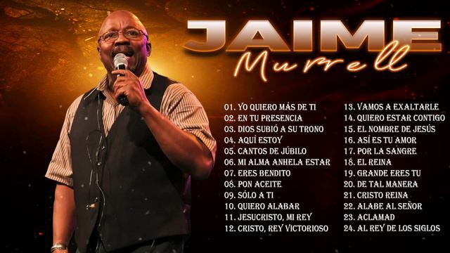 2 HORAS CON LO MEJOR DE JAIME MURRELL EN ADORACIÓN - JAIME MURRELL SUS MEJORES ÉXITOS