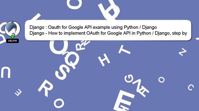 Django : Oauth for Google API example using Python / Django смотреть онлайн