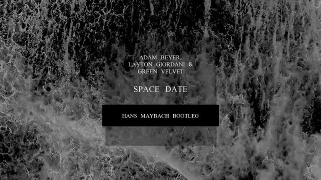 Adam Beyer, Layton Giordani & Green Velvet - Space Date (Hans Maybach Trance Bootleg Remix) смотреть онлайн