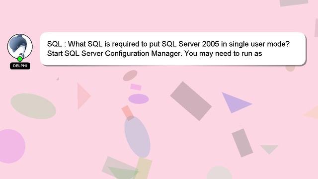 SQL : What SQL is required to put SQL Server 2005 in single user mode? смотреть онлайн