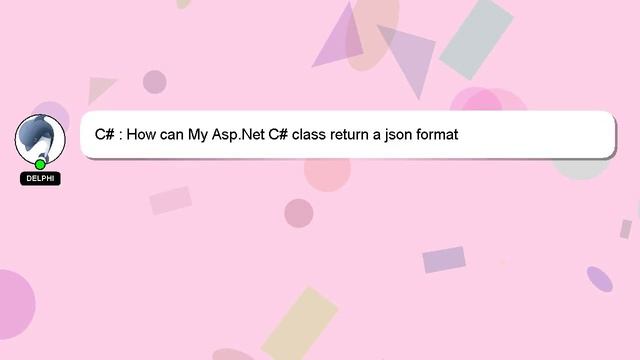 C# : How can My Asp.Net C# class return a json format смотреть онлайн