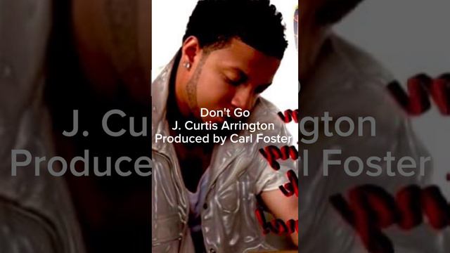 Don't Go by J. Curtis Arrington Produced by Carl Foster at Living Well Sound and Studios. смотреть онлайн