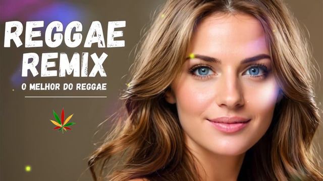 REGGAE DO MARANHÃO 2024 ♫ O Melhor Do Reggae Internacional ♫ REGGAE REMIX 2024