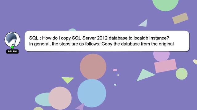 SQL : How do I copy SQL Server 2012 database to localdb instance? смотреть онлайн