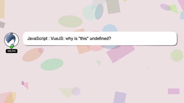 JavaScript : VueJS: why is "this" undefined? смотреть онлайн