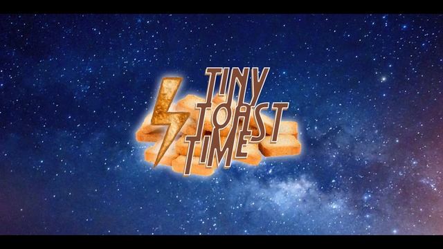 Tiny Toast Time смотреть онлайн