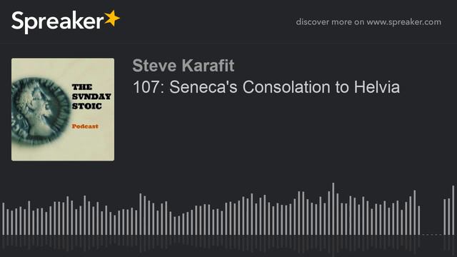 107: Seneca's Consolation to Helvia смотреть онлайн