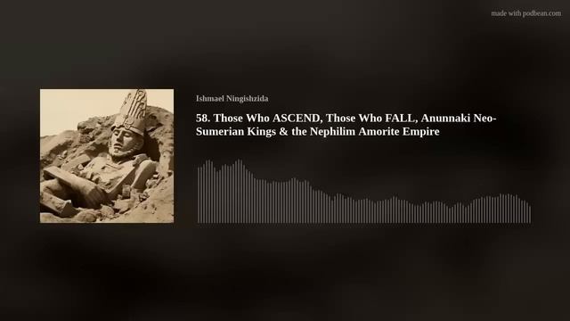 58. Those Who ASCEND, Those Who FALL, Anunnaki Neo-Sumerian Kings & the Nephilim Amorite Empire смотреть онлайн