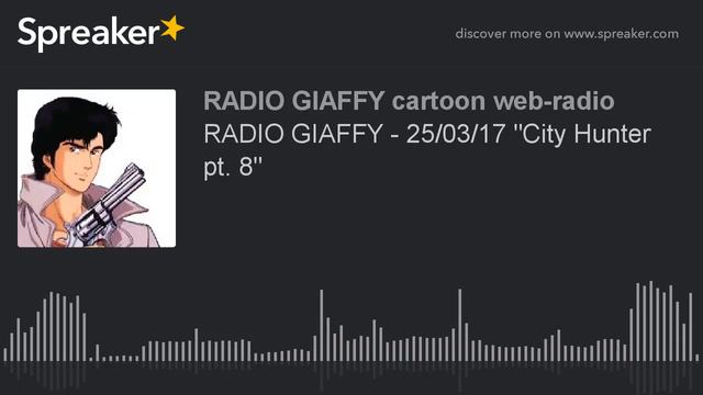 RADIO GIAFFY - 25/03/17 "City Hunter pt. 8" (creato con Spreaker) смотреть онлайн