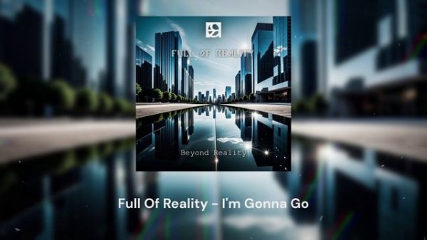 Full Of Reality - I'm Gonna Go