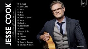 Jesse Cook Greatest Hits Playlist - Jesse Cook Best Guitar Songs Collection