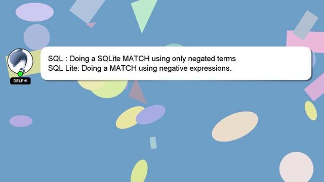 SQL : Doing a SQLite MATCH using only negated terms смотреть онлайн