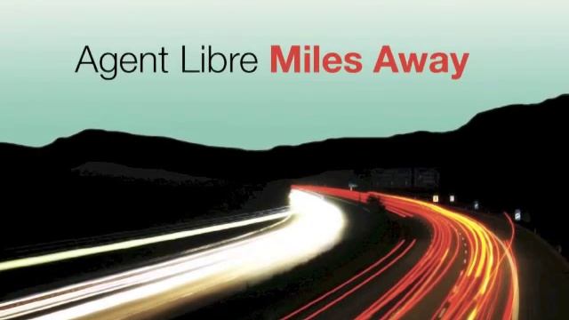 Agent Libre - Miles Away смотреть онлайн