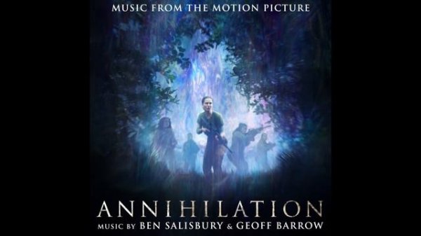 Ben Salisbury & Geoff Barrow - Annihilation