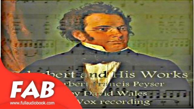 Schubert And His Works Full Audiobook by Herbert Francis PEYSER by Non-fiction смотреть онлайн