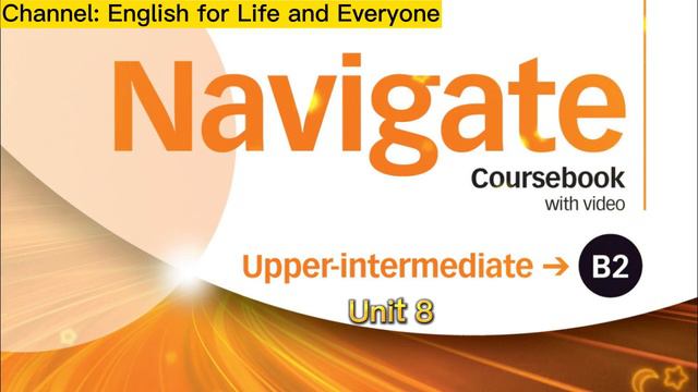 Navigate B2 Upper Intermediate Unit 8 смотреть онлайн