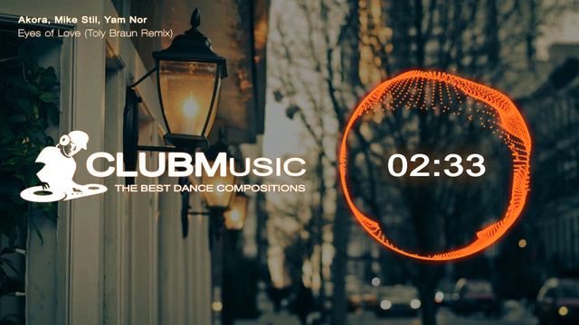 Akora, Mike Stil, Yam Nor - Eyes of Love (Toly Braun Remix) [CLUBMusic Release] смотреть онлайн