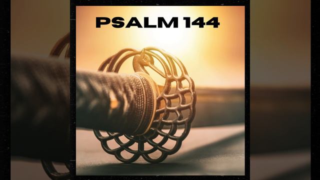Psalm 144 смотреть онлайн