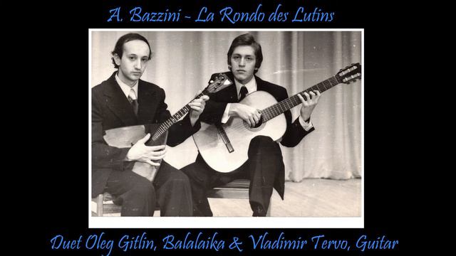 A.  Bazzini  -  La Rondo Des Lutins, Duet: Oleg Gitlin, Balalaika & Vladimir Tervo, Guitar