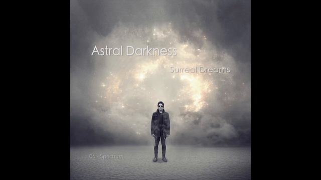 Astral Darkness - (2015) Surreal Dreams - FULL ALBUM смотреть онлайн