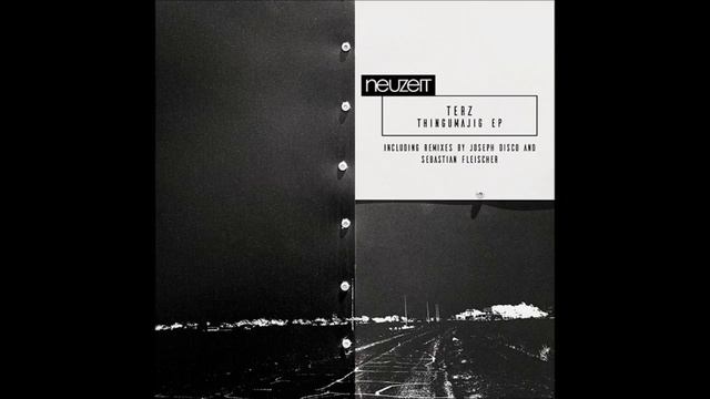 TERZ - Thingumajig (Sebastian Fleischer Remix) [Neuzeit Recordings]