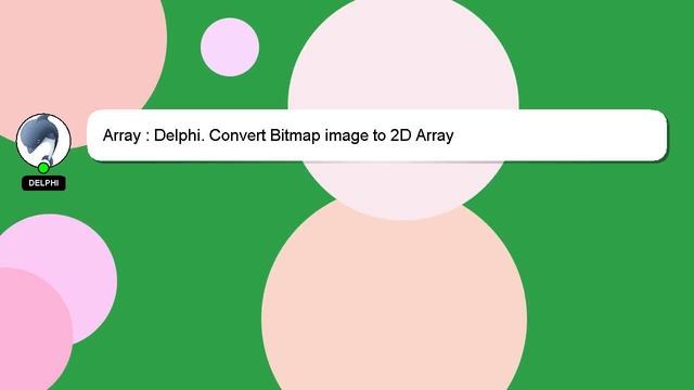 Array : Delphi. Convert Bitmap image to 2D Array смотреть онлайн