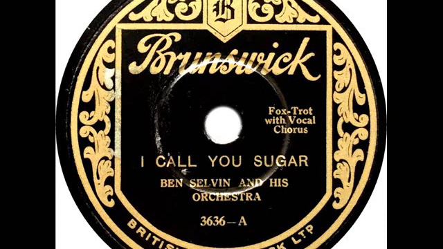 Ben Selvin - I Call You Sugar (Ben Selvin) смотреть онлайн