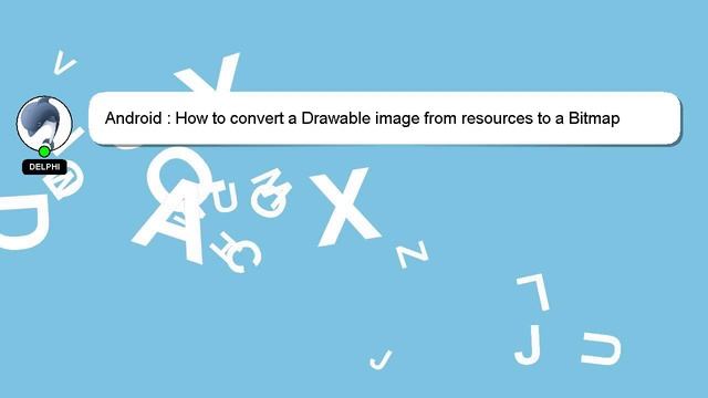 Android : How to convert a Drawable image from resources to a Bitmap смотреть онлайн