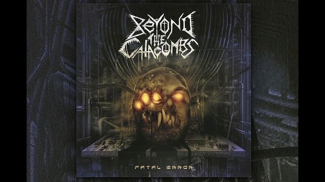 Beyond The Catacombs - Fatal Error смотреть онлайн