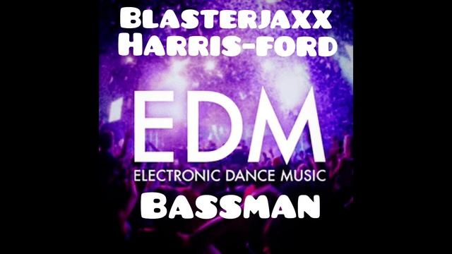 blasterjaxx-harris&ford-bassman смотреть онлайн