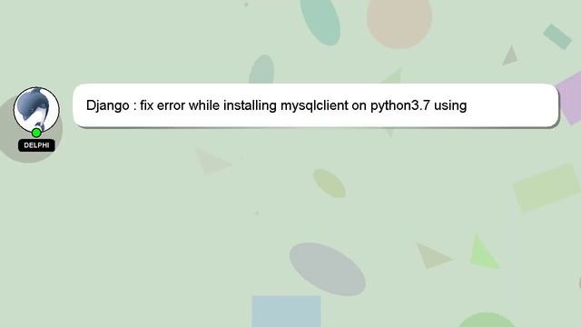 Django : fix error while installing mysqlclient on python3.7 using cloudlinux python selector смотреть онлайн