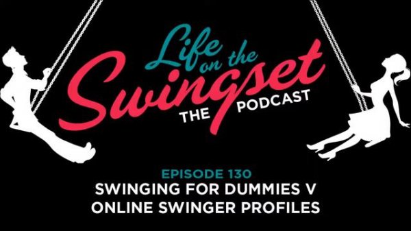 SS 130: Back To School: Swinging For Dummies V -- Online Swinger Profiles