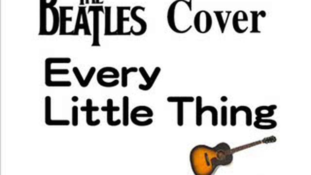 Every Little Thing - Beatles Cover смотреть онлайн