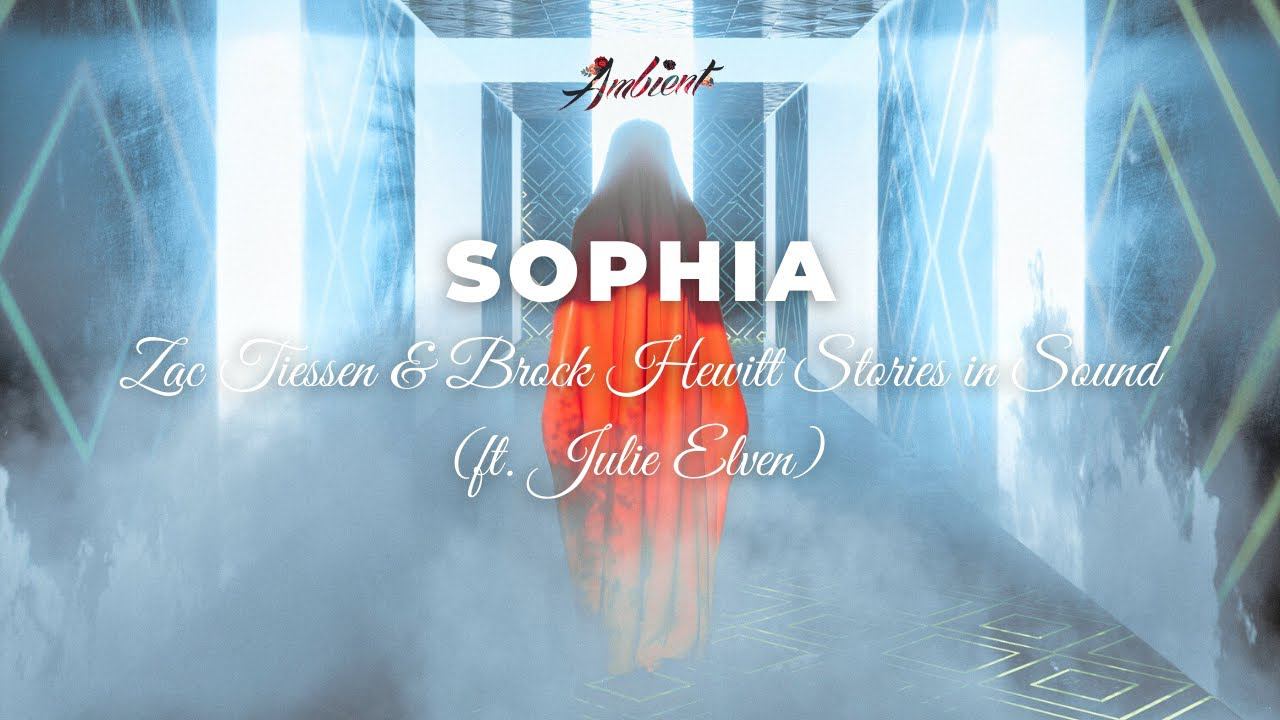Zac Tiessen & Brock Hewitt: Stories in Sound (ft. Julie Elven) - Sophia [ambient vocal cinematic] смотреть онлайн