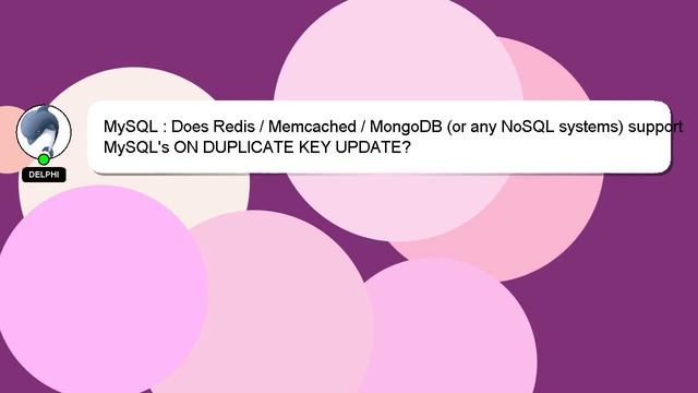MySQL : Does Redis / Memcached / MongoDB (or any NoSQL systems) support MySQL's ON DUPLICATE KEY UP смотреть онлайн