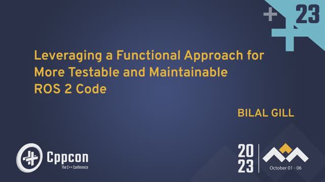 Leveraging a Functional Approach for More Testable & Maintainable ROS 2 Code - Bilal Gill - CppCon23 смотреть онлайн