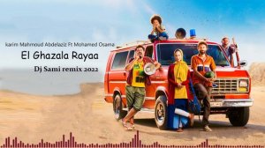 karim Mahmoud Abdelaziz Ft Mohamed Osama -  El Ghazala Rayaa  (Dj Sami Remix 2022]Radio Edit Vr