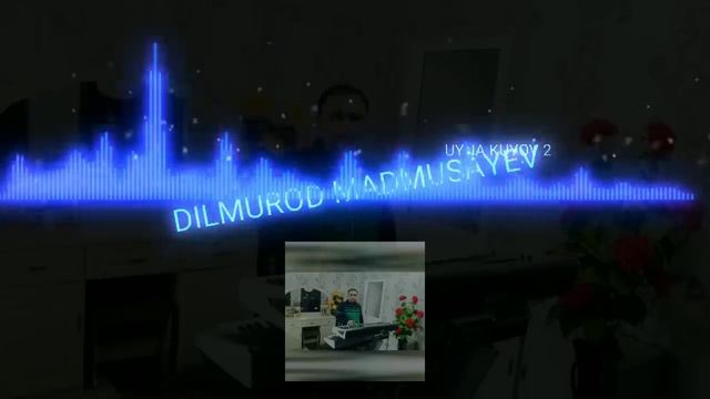 Dilmurod O'YNA KUYOV 2              Дилмурод УЙНА КУЁВ 2